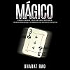 Mágico: Cómo la Magia y sus Artistas Estrella Transformaron la Economía del Entretenimiento [Magical: How Magic and its Star Artists Transformed the Economy of Entertainment]
