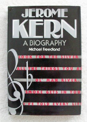 Jerome Kern: A Biography by Michael Freedland