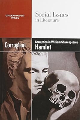 Corruption in William Shakespeares Hamlet (Social Issues in Literature)