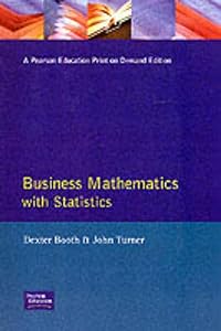 Business Mathematics With Statistics by Dexter.J. Booth