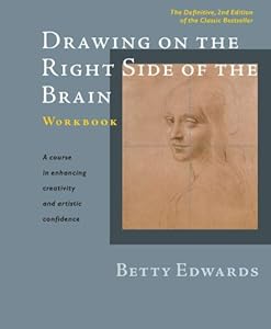 Drawing on the Right Side of the Brain Workbook: The Definitive, Updated 2nd Edition