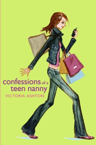 Confessions of a Teen Nanny by Victoria Ashton