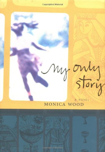 My Only Story by Monica Wood