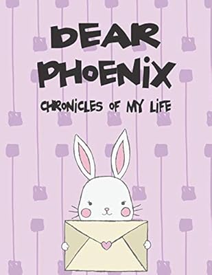 Dear Phoenix, chronicles of my life: A Girl's Thoughts (Preserve the Memory)