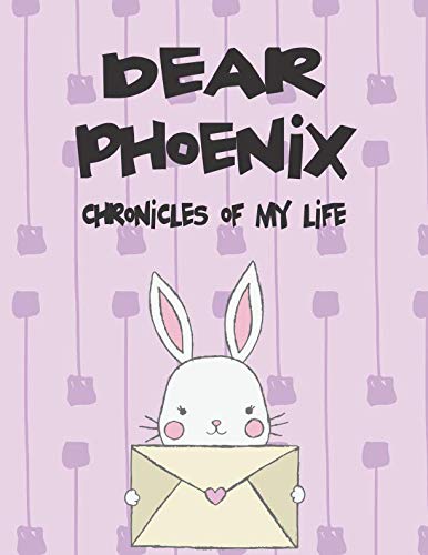 Dear Phoenix, chronicles of my life: A Girl's Thoughts (Preserve the Memory) by Hope Faith