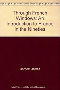 Through French Windows: An Introduction to France in the Nineties by James Corbett