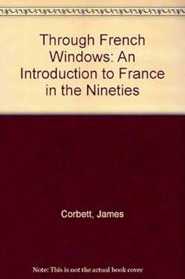 Through French Windows: An Introduction to France in the Nineties