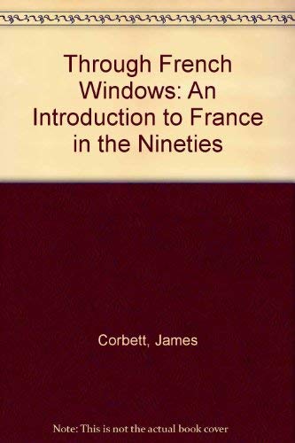 Through French Windows: An Introduction to France in the Nineties by James Corbett
