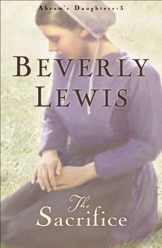 The Sacrifice (Abram's Daughters Book #3) (Abram's Daughters) by Beverly Lewis
