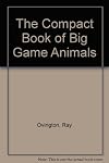 The Compact Book of Big Game Animals