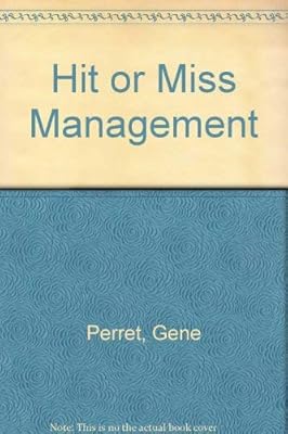Hit or miss management: The world's first organic, natural, holistic, environmentally sound management technique