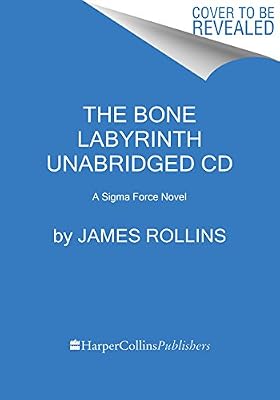 The Bone Labyrinth CD: A Sigma Force Novel