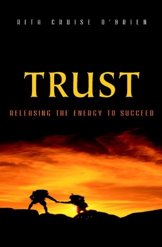 Trust: Releasing the Energy to Succeed by Rita Cruise O'Brien