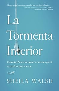 La tormenta interior: Cambia el caos de c?mo te sientes por la verdad de quien eres (Spanish Edition)