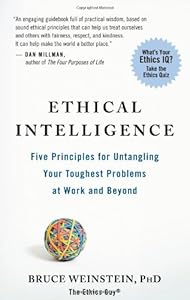 Ethical Intelligence: Five Principles for Untangling Your Toughest Problems at Work and Beyond by Bruce Weinstein