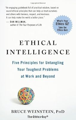 Ethical Intelligence: Five Principles for Untangling Your Toughest Problems at Work and Beyond