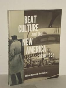 Beat Culture and the New America: 1950 -1965
