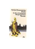 Briefe in die chinesische Vergangenheit. Roman - Herbert Rosendorfer