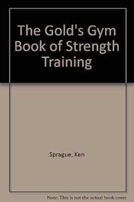 The Gold's Gym Book of Strength Training