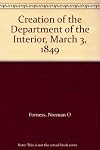 Creation of the Department of the Interior, March 3, 1849
