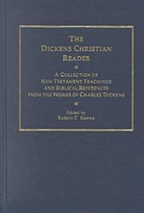 The Dickens Christian Reader: A Collection of New Testament Teachings and Biblical References from the Works of Charles Dickens (Ams Studies in the Nineteenth Century)