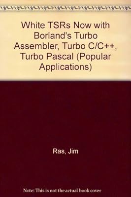 Write Tsrs Now With Borland's Turbo Assembler, Turbo C/C++, Turbo Pascal/Book and Disk (Popular Applications)