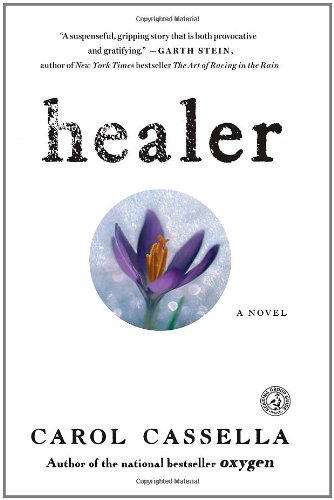 Healer: A Novel by Carol Cassella