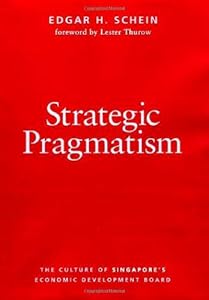 Strategic Pragmatism: The Culture of Singapore's Economics Development Board