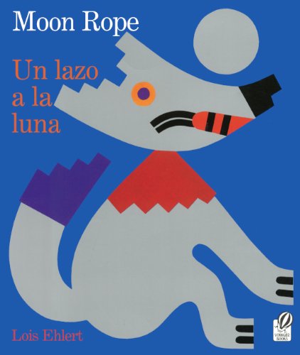 Moon Rope/Un Lazo A La Luna by Lois Ehlert
