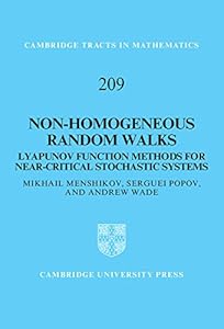 Non-homogeneous Random Walks: Lyapunov Function Methods for Near-Critical Stochastic Systems (Cambridge Tracts in Mathematics Book 209) by Mikhail Menshikov