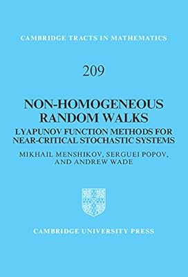 Non-homogeneous Random Walks: Lyapunov Function Methods for Near-Critical Stochastic Systems (Cambridge Tracts in Mathematics Book 209)