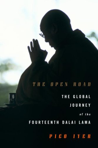 The Open Road: The Global Journey of the Fourteenth Dalai Lama by Pico Iyer