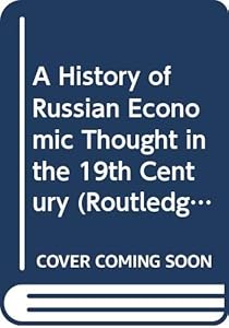 A History of Russian Economic Thought in the 19th Century (Routledge Studies in the History of Economics) by Joachim Zweynert