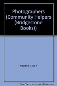 Photographers (Community Helpers (Bridgestone Books)) by Fran Hodgkins
