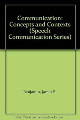 Communication: Concepts and Contexts (Speech Communication Series)