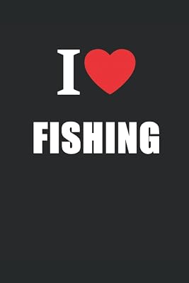 I Love Fishing: Anglers Journal
