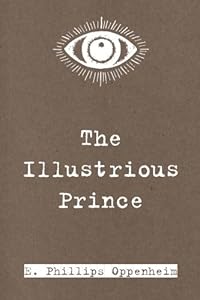 The Illustrious Prince by E. Phillips Oppenheim