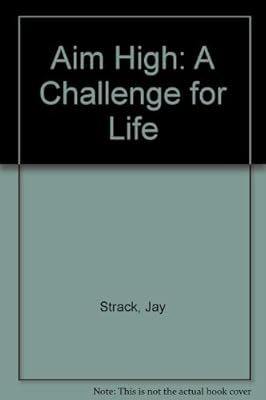 Aim High: A Challenge for Life