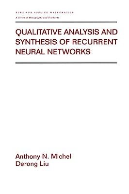 Qualitative Analysis and Synthesis of Recurrent Neural Networks (Chapman & Hall/CRC Pure and Applied Mathematics Book 248)