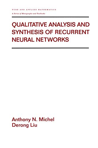 Qualitative Analysis and Synthesis of Recurrent Neural Networks (Chapman & Hall/CRC Pure and Applied Mathematics Book 248) by Anthony Michel