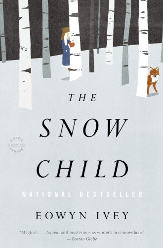 The Snow Child: A Novel by Eowyn Ivey