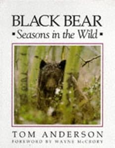 Black Bear: Seasons in the Wild by Tom Anderson
