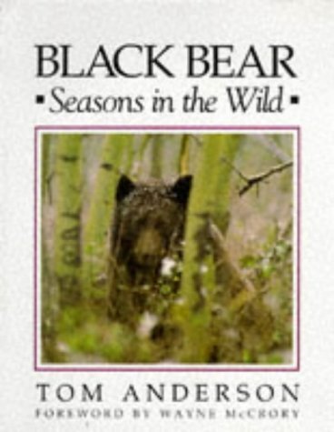 Black Bear: Seasons in the Wild by Tom Anderson