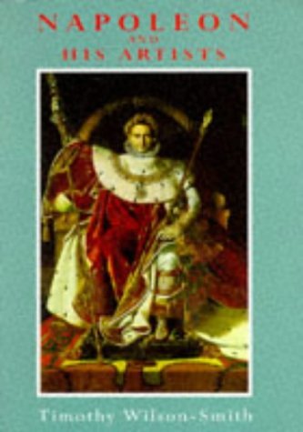 Napoleon and His Artists by Timothy Wilson-Smith