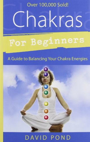 Chakras for Beginners: A Guide to Balancing Your Chakra Energies by David Pond