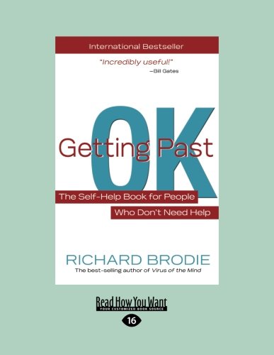 Getting past OK : the self-help book for people who don't need help by Richard Brodie