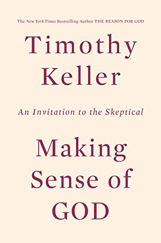 Making Sense of God: An Invitation to the Skeptical by Timothy Keller