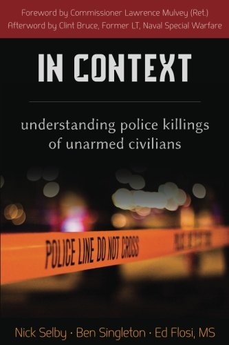 In Context: Understanding Police Killings of Unarmed Civilians by Nick Selby