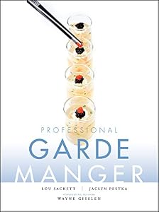 Professional Garde Manger: A Comprehensive Guide to Cold Food Preparation by Lou Sackett