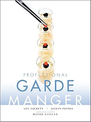 Professional Garde Manger: A Comprehensive Guide to Cold Food Preparation